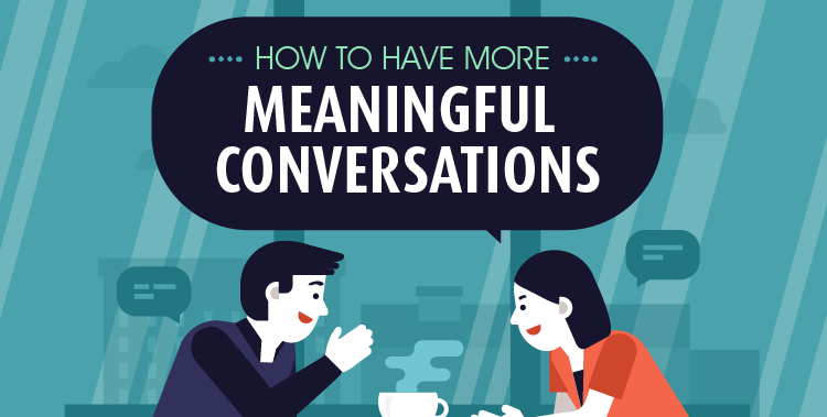 How to Have More Meaningful Conversations